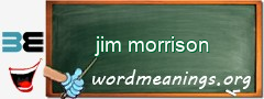 WordMeaning blackboard for jim morrison